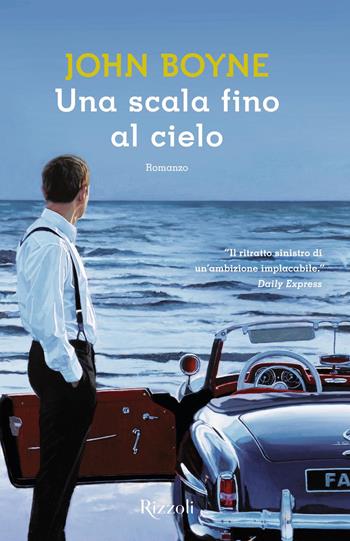 Una scala fino al cielo - John Boyne - Libro Rizzoli 2019, Scala stranieri | Libraccio.it