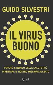 Il virus buono. Perché il nemico della salute può diventare il nostro miglior alleato