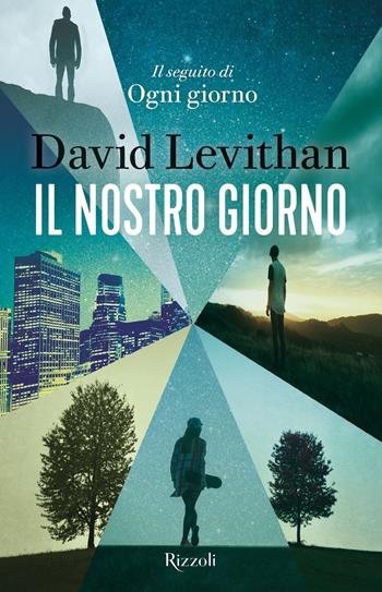 Il nostro giorno - David Levithan - Libro Rizzoli 2019, Narrativa Ragazzi | Libraccio.it