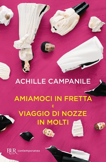 Amiamoci in fretta e Viaggio di nozze in molti - Achille Campanile - Libro Rizzoli 2021, BUR Contemporanea | Libraccio.it
