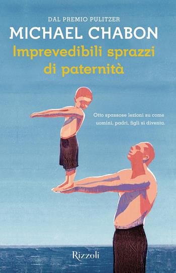 Imprevedibili sprazzi di paternità - Michael Chabon - Libro Rizzoli 2019, Scala stranieri | Libraccio.it