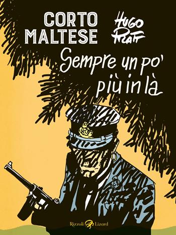Corto Maltese. Sempre un po' più in là - Hugo Pratt - Libro Rizzoli Lizard 2020 | Libraccio.it