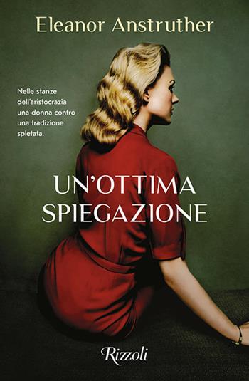 Un'ottima spiegazione - Eleanor Anstruther - Libro Rizzoli 2020, Scala stranieri | Libraccio.it