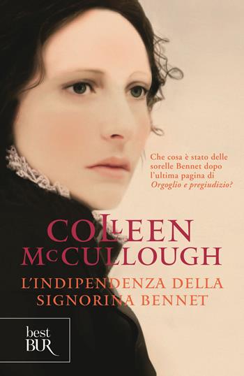 L'indipendenza della signorina Bennet - Colleen McCullough - Libro Rizzoli 2019, BUR Best BUR | Libraccio.it