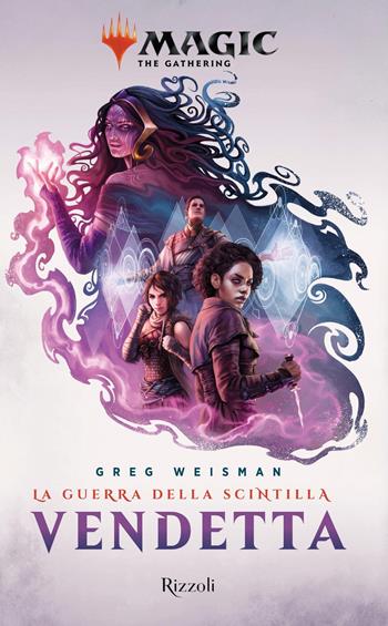 Vendetta: La guerra della Scintilla. Magic: the gathering - Greg Weisman - Libro Rizzoli 2020, Rizzoli narrativa | Libraccio.it