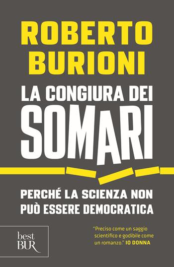 La congiura dei somari. Perché la scienza non può essere democratica - Roberto Burioni - Libro Rizzoli 2019, BUR Best BUR | Libraccio.it