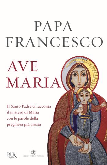 Ave Maria - Francesco (Jorge Mario Bergoglio) - Libro Rizzoli 2019, BUR Best BUR | Libraccio.it