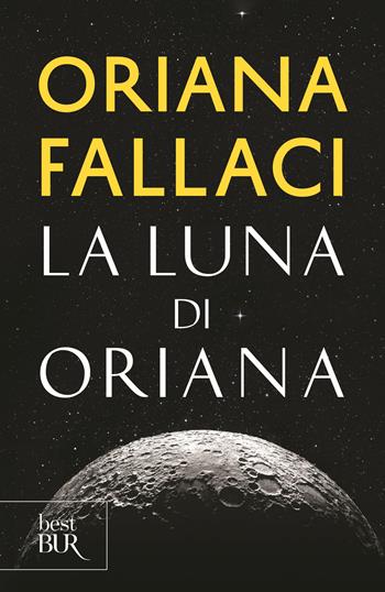 La Luna di Oriana - Oriana Fallaci - Libro Rizzoli 2019, BUR Best BUR | Libraccio.it