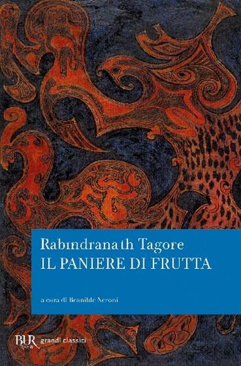 Il paniere di frutta - Rabindranath Tagore - Libro Rizzoli 2019, BUR Grandi classici | Libraccio.it