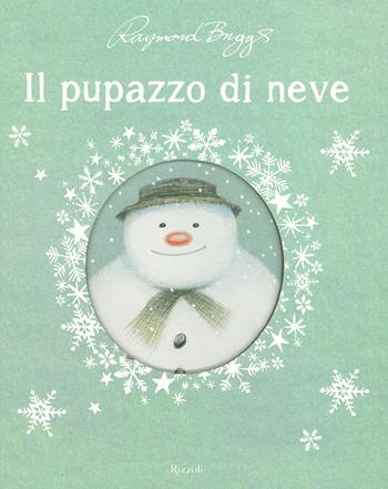 Il pupazzo di neve. Ediz. a colori - Raymond Briggs - Libro Rizzoli 2019 | Libraccio.it
