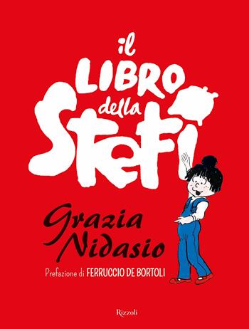 Il libro della Stefi - Grazia Nidasio - Libro Rizzoli 2019, Varia illustrati | Libraccio.it