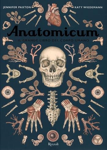 Anatomicum. Il grande libro del corpo umano. Ediz. a colori - Jennifer Paxton, Katharina Wiedemann - Libro Rizzoli 2019 | Libraccio.it