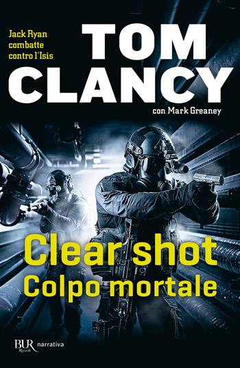Clear shot. Colpo mortale - Tom Clancy, Mark Greaney - Libro Rizzoli 2019, BUR Best BUR | Libraccio.it
