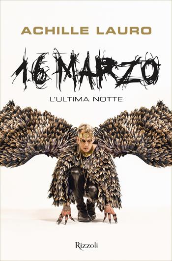 16 marzo. L'ultima notte - Achille Lauro - Libro Rizzoli 2020 | Libraccio.it