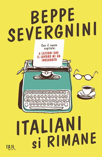 Italiani si rimane. Con il nuovo capitolo: 6 lezioni che il lavoro mi ha insegnato - Beppe Severgnini - Libro Rizzoli 2019, BUR Best BUR | Libraccio.it