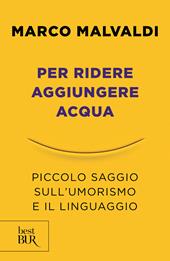 Per ridere aggiungere acqua. Piccolo saggio sull'umorismo e il linguaggio