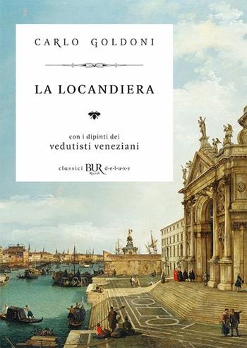 La locandiera - Carlo Goldoni - Libro Rizzoli 2019, BUR Classici BUR Deluxe | Libraccio.it
