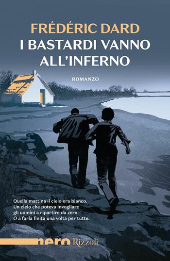 I bastardi vanno all'inferno - Frédéric Dard - Libro Rizzoli 2021, Nero Rizzoli | Libraccio.it