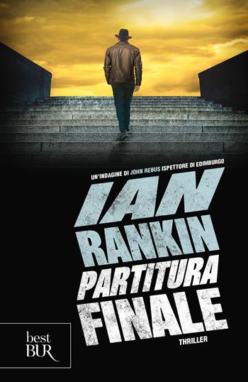 Partitura finale. Un'indagine di John Rebus - Ian Rankin - Libro Rizzoli 2019, BUR Best BUR | Libraccio.it
