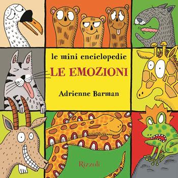 Le emozioni. Le mini enciclopedie. Ediz. a colori - Adrienne Barman - Libro Rizzoli 2020, Varia illustrati | Libraccio.it
