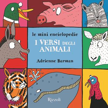 I versi degli animali. Le mini enciclopedie. Ediz. a colori - Adrienne Barman - Libro Rizzoli 2020, Varia illustrati | Libraccio.it