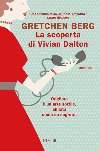 La scoperta di Vivian Dalton - Gretchen Berg - Libro Rizzoli 2021, Rizzoli narrativa | Libraccio.it