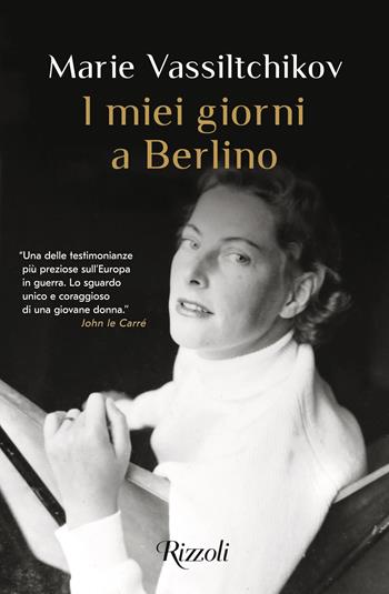 I miei giorni a Berlino - Marie Vassiltchikov - Libro Rizzoli 2023, Scala stranieri | Libraccio.it