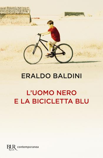 L'uomo nero e la bicicletta blu - Eraldo Baldini - Libro Rizzoli 2019, BUR Contemporanea | Libraccio.it