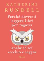 Perché dovresti leggere libri per ragazzi anche se sei vecchio e saggio