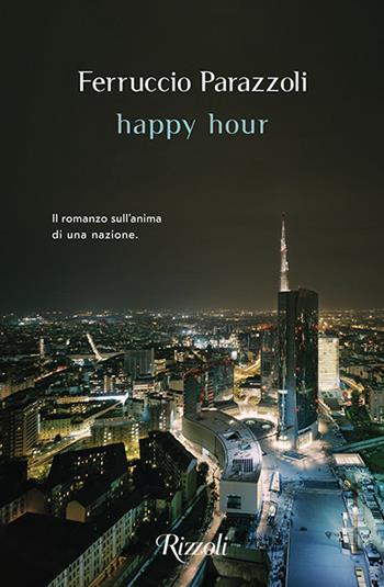 Happy hour - Ferruccio Parazzoli - Libro Rizzoli 2020, Scala italiani | Libraccio.it