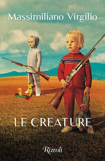 Le creature - Massimiliano Virgilio - Libro Rizzoli 2020, Narrativa | Libraccio.it