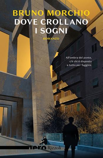 Dove crollano i sogni - Bruno Morchio - Libro Rizzoli 2020, Nero Rizzoli | Libraccio.it