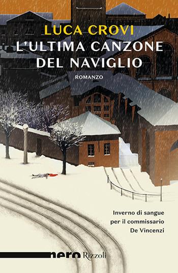 L'ultima canzone del Naviglio - Luca Crovi - Libro Rizzoli 2020, Nero Rizzoli | Libraccio.it