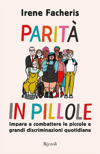 Parità in pillole - Irene Facheris - Libro Rizzoli 2020, Varia | Libraccio.it
