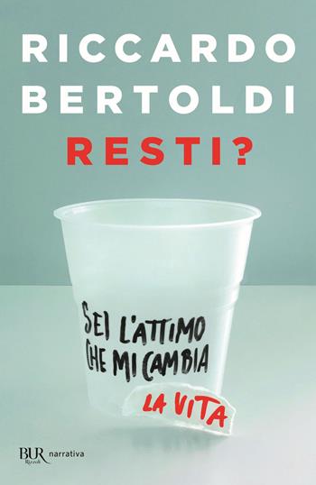 Resti? - Riccardo Bertoldi - Libro Rizzoli 2020, BUR Best BUR | Libraccio.it