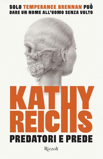 Predatori e prede - Kathy Reichs - Libro Rizzoli 2020, Rizzoli narrativa | Libraccio.it