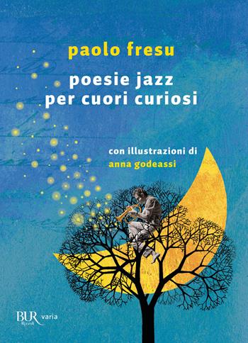 Poesie jazz per cuori curiosi - Paolo Fresu - Libro Rizzoli 2020, BUR Varia | Libraccio.it