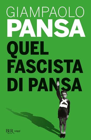 Quel fascista di Pansa - Giampaolo Pansa - Libro Rizzoli 2020, BUR Saggi | Libraccio.it