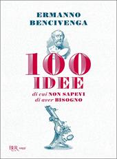 100 idee di cui non sapevi di aver bisogno