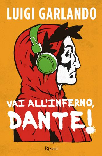 Vai all'Inferno, Dante! - Luigi Garlando - Libro Rizzoli 2020, Narrativa Ragazzi | Libraccio.it
