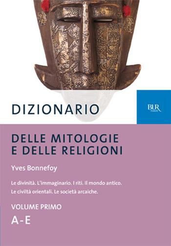 Dizionario delle mitologie e delle religioni - Yves Bonnefoy - Libro Rizzoli 1989, BUR Dizionari | Libraccio.it