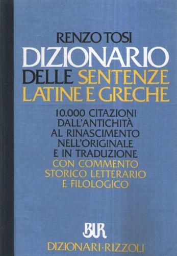 Dizionario delle sentenze latine e greche  - Libro Rizzoli 2000, BUR Dizionari | Libraccio.it