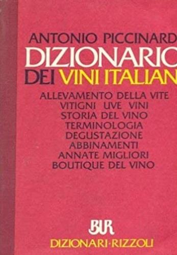 Dizionario dei vini italiani - Antonio Piccinardi - Libro Rizzoli 1991, BUR Dizionari | Libraccio.it