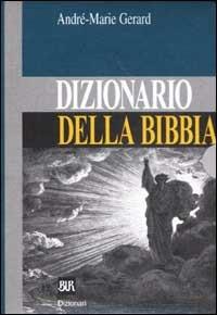 Dizionario della Bibbia - André-Marie Gerard - Libro Rizzoli 2002, BUR Dizionari | Libraccio.it