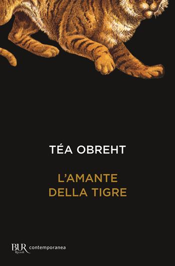 L'amante della tigre - Téa Obreht - Libro Rizzoli 2020, BUR Contemporanea | Libraccio.it