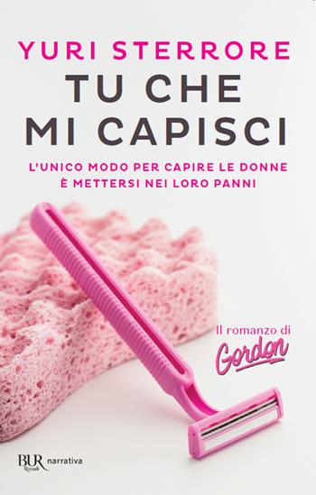 Tu che mi capisci - Yuri Sterrore - Libro Rizzoli 2020, BUR Best BUR | Libraccio.it