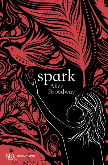 Spark - Alice Broadway - Libro Rizzoli 2020, BUR Argentovivo | Libraccio.it