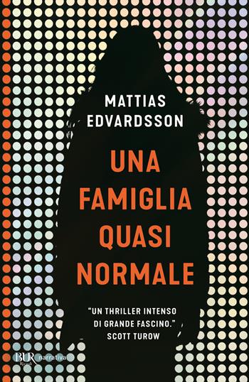 Una famiglia quasi normale - Mattias Edvardsson - Libro Rizzoli 2020, BUR Best BUR | Libraccio.it