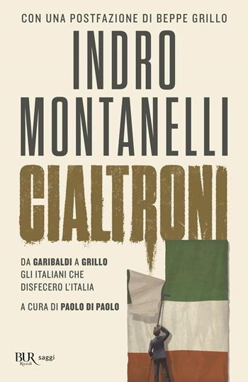 Cialtroni. Da Garibaldi a Grillo gli italiani che disfecero l'Italia - Indro Montanelli - Libro Rizzoli 2020, BUR Saggi | Libraccio.it