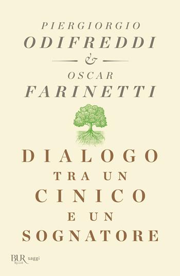 Dialogo tra un cinico e un sognatore - Piergiorgio Odifreddi, Oscar Farinetti - Libro Rizzoli 2020, BUR Saggi | Libraccio.it